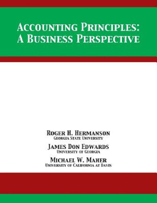 Accounting Principles: A Business Perspective by Roger H. Hermanson, James Don Edwards, Michael W. Maher