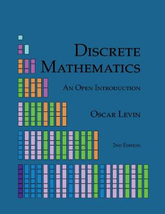 Discrete Mathematics: An Open Introduction by Oscar Levin