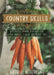 The Good Living Guide to Country Skills: Wisdom for Growing Your Own Food, Raising Animals, Canning and Fermenting, and More by Abigail Gehring