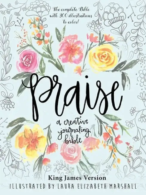 Praise: A Creative Journaling Bible by Laura Elizabeth Marshall