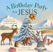A Birthday Party for Jesus by Susan Jones, Lee Holland