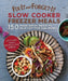 Fix-It and Forget-It Slow Cooker Freezer Meals: 150 Make-Ahead Meals to Save You Time and Money by Hope Comerford