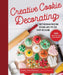 Creative Cookie Decorating: Buttercream Frosting Designs and Tips for Every Occasion by Emily Hutchinson