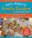 Fix-It and Forget-It Family Vacation Cookbook: Slow Cooker Meals for Your Rv, Boat, Cabin, or Beach House by Hope Comerford