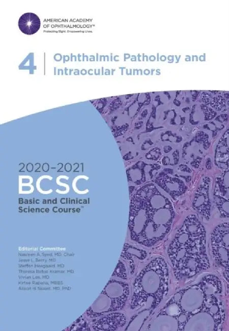 2020-2021 Basic and Clinical Science Course™ (BCSC), Section 04: Ophthalmic Pathology and Intraocular Tumors by Nasreen A. Syed