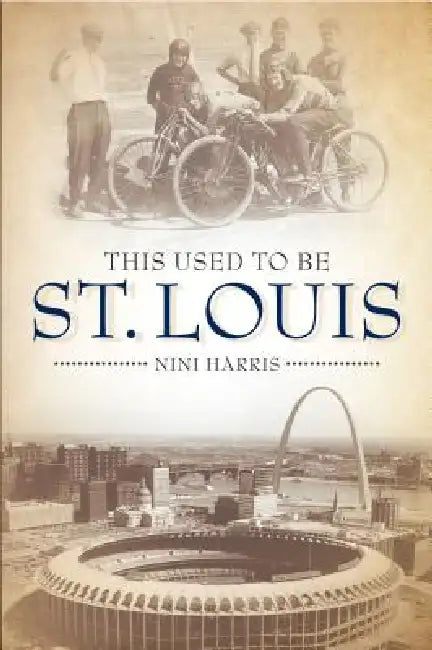 This Used to Be St. Louis by NiNi Harris