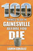 100 Things to Do in Gainesville Before You Die by Lauren Gonzalez