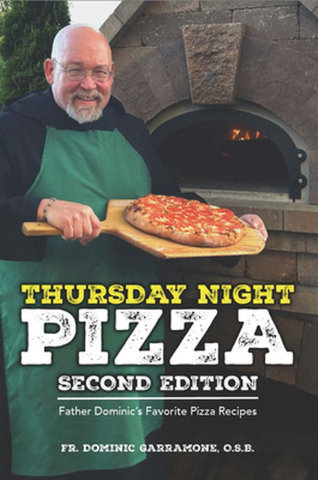 Thursday Night Pizza: Father Dominic's Favorite Pizza Recipes 2nd Edition by Dominic Garramone
