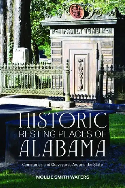 Historic Resting Places of Alabama by Mollie Waters