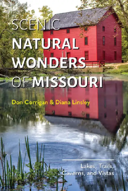 Scenic Natural Wonders of Missouri by Don Corrigan, Diana Linsley
