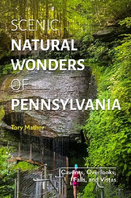 Scenic Natural Wonders of Pennsylvania by Tory Mather