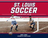 St. Louis Soccer: An Illustrated Timeline by Dave Lange