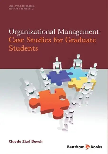 Organizational Management: Case Studies for Graduate Students by Claude Ziad Bayeh