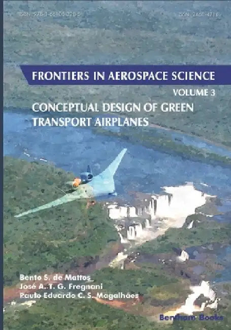 Conceptual Design of Green Transport Airplanes: Frontiers in Aerospace Science by José A. T. G. Fregnani
