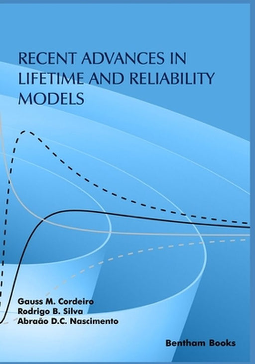 Recent Advances in Lifetime and Reliability Models by B. Silva, Rodrigo