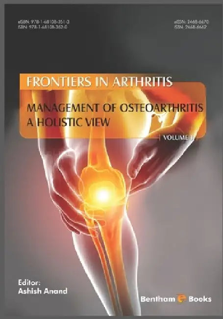 Management of Osteoarthritis - a Holistic View, (Frontiers in Arthritis, Volume 1) by Ashish Anand
