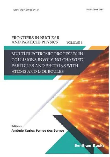 Multi-electronic Processes in Collisions Involving Charged Particles and Photons with Atoms and Molecules by Antonio Carlos Fontes Dos Santos