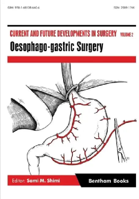 Current and Future Developments in Surgery Volume 2: Oesophago-gastric Surgery by Sami M. Shimi