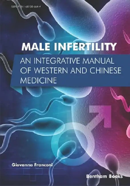 Male Infertility: An Integrative Manual of Western and Chinese Medicine by Giovanna Franconi