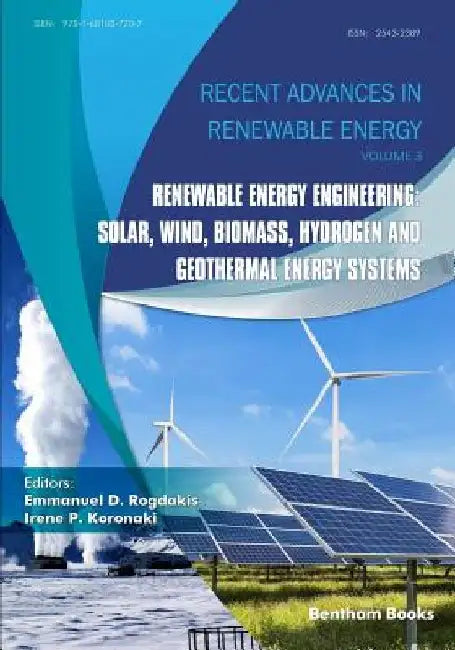 Renewable Energy Engineering: Solar, Wind, Biomass, Hydrogen and Geothermal Energy Systems by Irene P. Koronaki