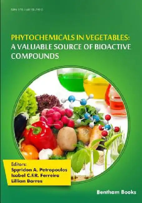 Phytochemicals in Vegetables: A Valuable Source of Bioactive Compounds by Isabel C. F. R. Ferreira