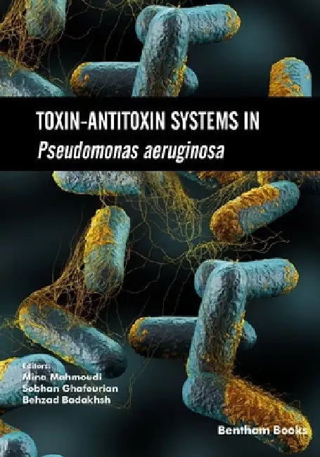 Toxin-Antitoxin Systems in Pseudomonas aeruginosa by Sobhan Ghafourian