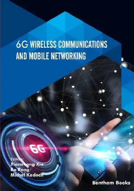 6G Wireless Communications and Mobile Networking by Bo Rong