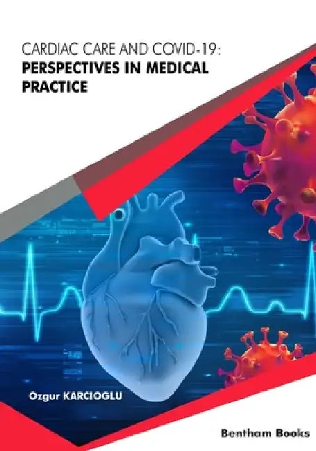 Cardiac Care and COVID-19: Perspectives in Medical Practice by Ozgur Karcioglu