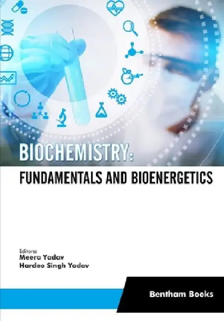 Biochemistry: Fundamentals and Bioenergetics by Hardeo Singh Yadav