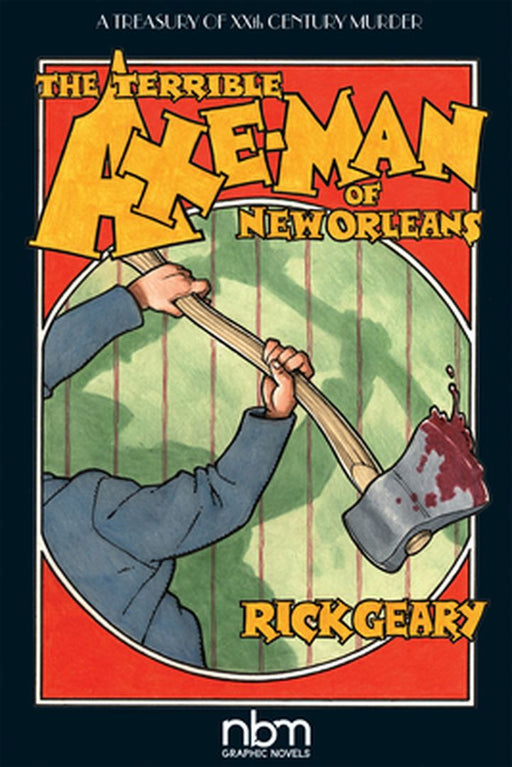 The Terrible Axe-Man of New Orleans by Rick Geary