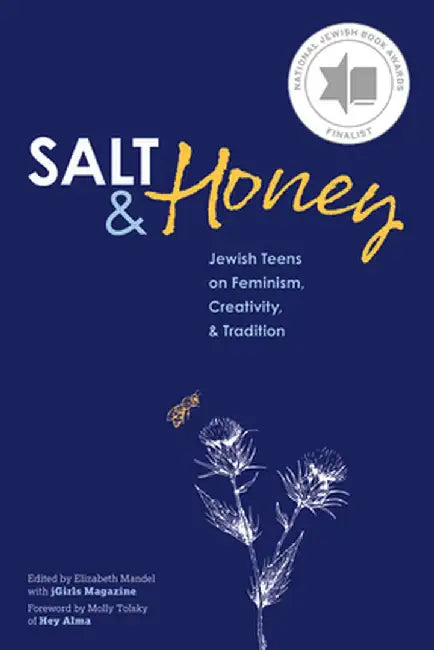 Salt and Honey: Jewish Teens on Feminism, Creativity, and Tradition by Elizabeth Mandel