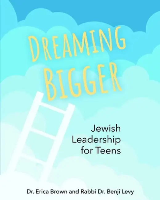 Dreaming Bigger: Jewish Leadership for Teens by Behrman House