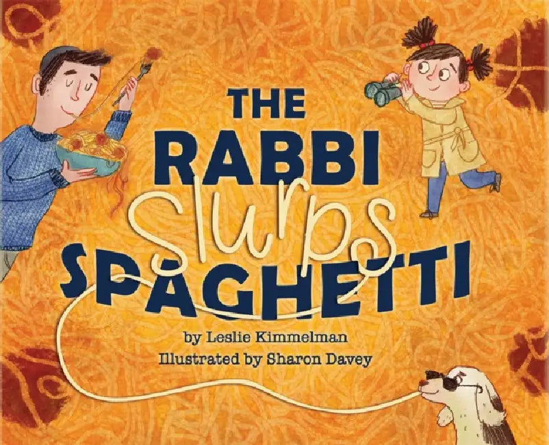 The Rabbi Slurps Spaghetti by Leslie Kimmelman, Sharon Davey