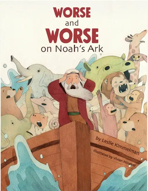 Worse and Worse on Noah's Ark by Leslie Kimmelman, Vivian Mineker