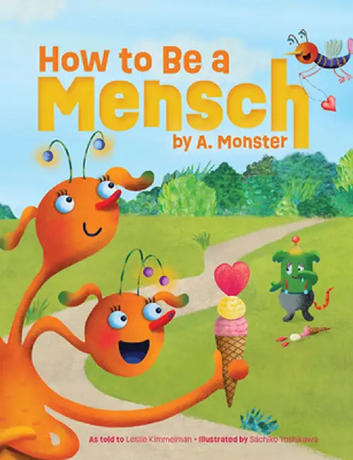 How to Be a Mensch, by A. Monster by Leslie Kimmelman