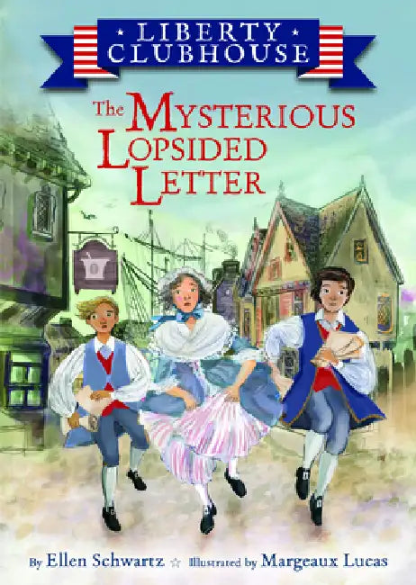 The Mysterious Lopsided Letter by Ellen Schwartz, Margeaux Lucas