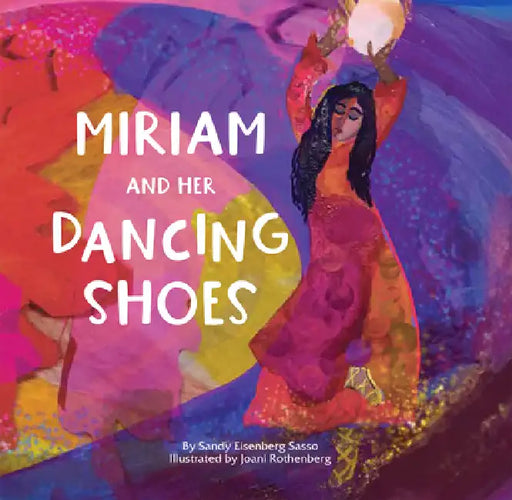 Miriam and Her Dancing Shoes by Sandy Eisenberg Sasso, Joani Rothenberg