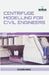 Centrifuge Modelling for Civil Engineers by Daniel (University Of Oxford) Wakelin
