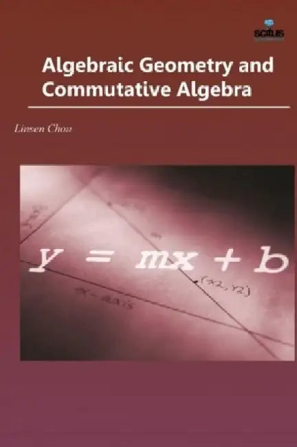 Algebraic Geometry and Commutative Algebra by Chiquis Rivera