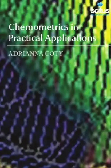 Chemometrics in Practical Applications by M. A. (Professor Of Philosophy, Professor Of Philosophy, College Of New Jersey) Roberts