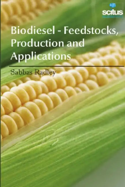 Biodiesel - Feedstocks, Production and Applications by Jennie Ashmore
