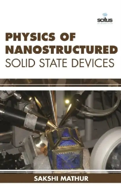 Physics of Nanostructured Solid State Devices by Steinar (University Of Oslo, Norway) Lorentzen