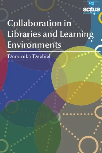 Collaboration in Libraries and Learning Environments by James Still