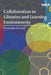 Collaboration in Libraries and Learning Environments by James Still
