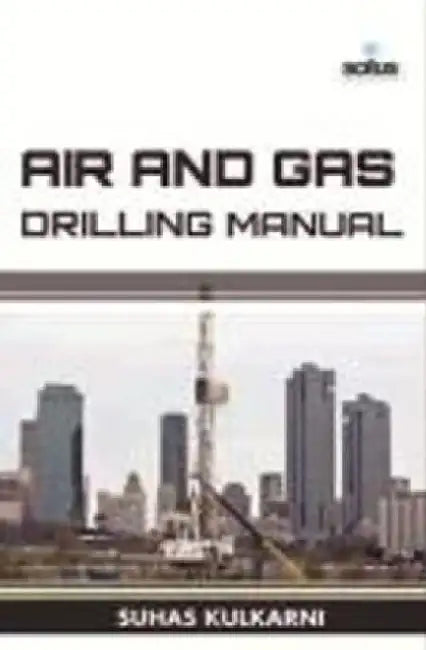 Air & Gas Drilling Manual by Ralf Lufter