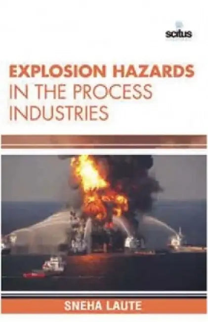 Explosion Hazards in the Process Industries by Robert Venditti