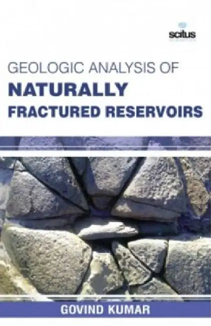 Geologic Analysis of Naturally Fractured Reservoirs by Elliott H. Powell