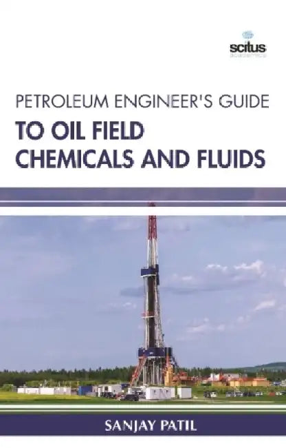 Petroleum Engineer's Guide to Oil Field Chemicals and Fluids by Sanjay Patil
