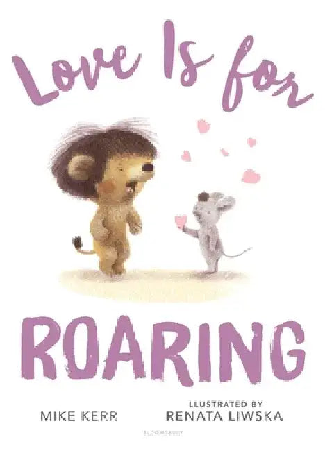 Love Is for Roaring by Mike Kerr