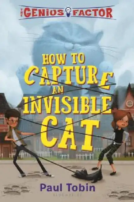 The Genius Factor: How to Capture an Invisible Cat by Paul Tobin